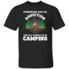 Everybody Has An Addiction Mine Just Happens To Be Camping for Camp Lover Shirt