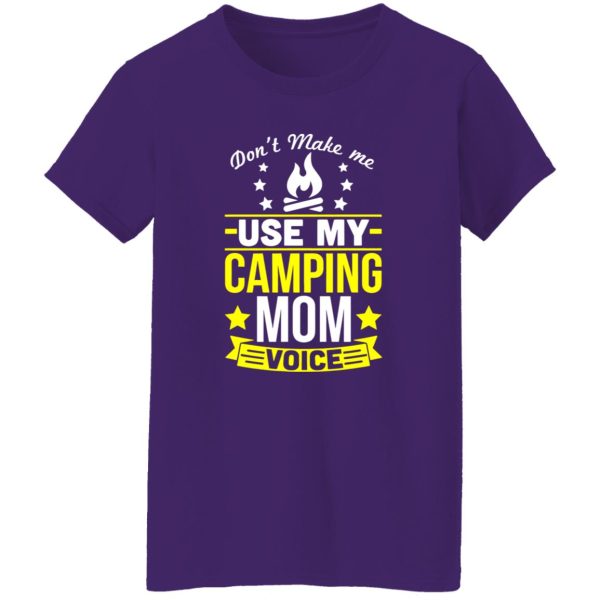 Don’t Make Me Use My Camping Mom Voice Shirt