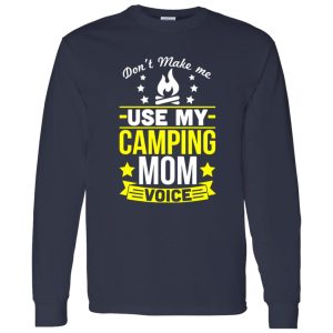 Don’t Make Me Use My Camping Mom Voice Shirt