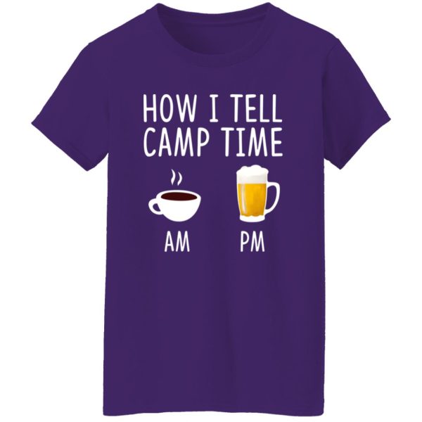 Coffee AM Beer PM How I Tell Camp Time Shirt