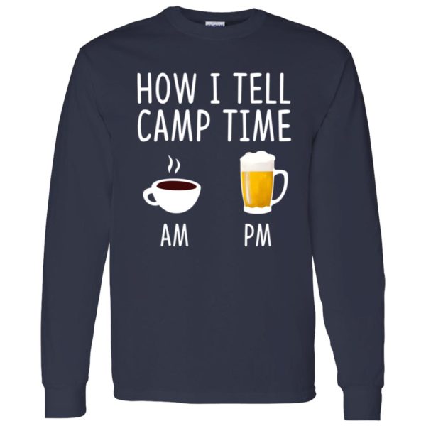 Coffee AM Beer PM How I Tell Camp Time Shirt