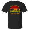 Don’t Follow Me I Do Stupid Things Funny for Camping Lover Shirt