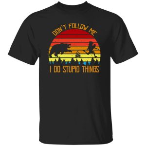 Don’t Follow Me I Do Stupid Things Funny for Camping Lover Shirt