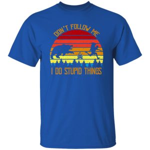 Don’t Follow Me I Do Stupid Things Funny for Camping Lover Shirt