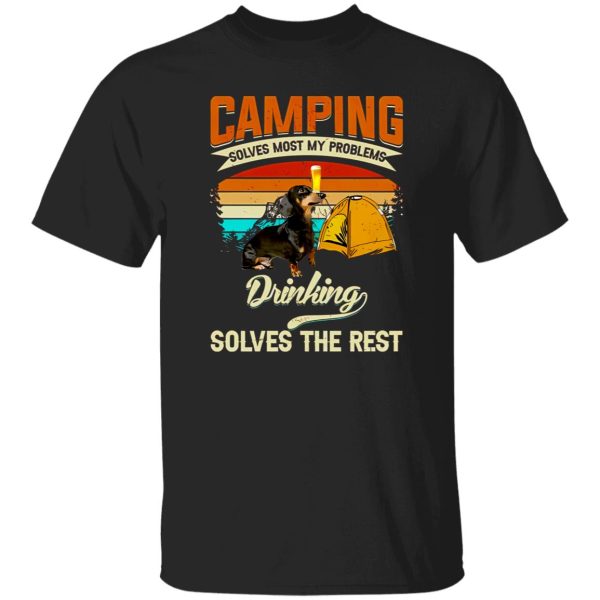 Dachshund Camping Solves Most Of My Problems Drinking Solves The Rest Shirt