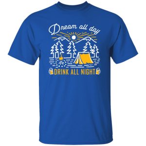 Dream All Day Drink All Night Camping Night Shirt