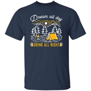 Dream All Day Drink All Night Camping Night Shirt