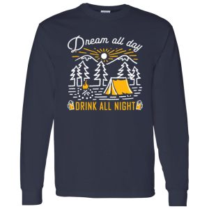 Dream All Day Drink All Night Camping Night Shirt