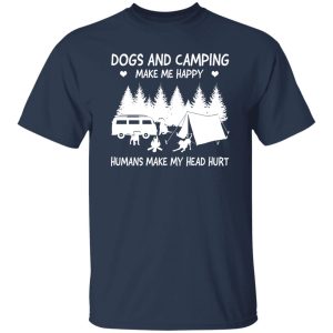 Dogs And Camping Make Me Happy Humans Make My Head Hurt V4 Shirt