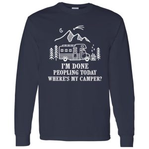 I’m Done Peopling Today Where’s My Camper Camping Van for Camp Lover Shirt