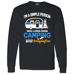I’m A Simple Person Who Loves Dogs Camping And Dragonflies Shirt
