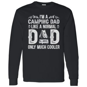 I’m A Camping Dad Like A Normal Dad Only Much Cooler Shirt