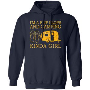 I’m A Flip Flops And Camping Kinda A Girl For Camper Shirt