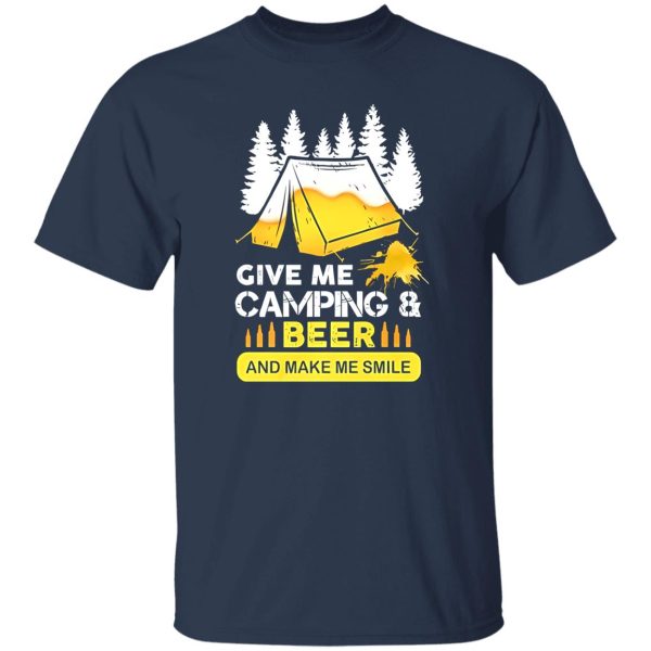 Give Me Camping And Beer And Make Me Smile Shirt