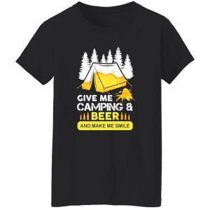 Give Me Camping And Beer And Make Me Smile Shirt