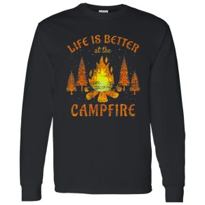 Life Is Better At The Campfire For Camp Lover Shirt