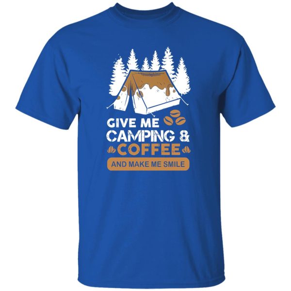 Give Me Camping And Coffee And Make Me Smile Favorite Things Shirt