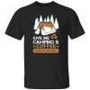 Give Me Camping And Coffee And Make Me Smile Favorite Things Shirt