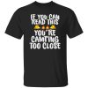 If You Can Read This You’re Camping Too Close for Camp Lover Shirt