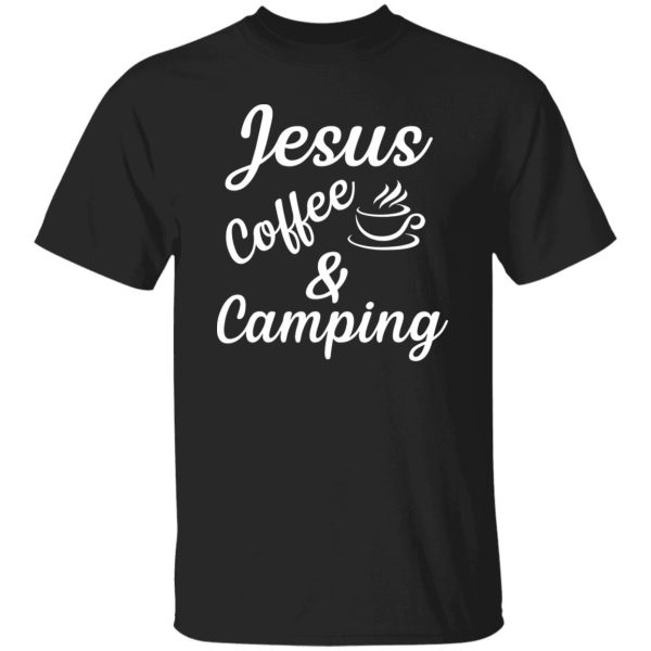 Jesus Coffee And Camping Camping Lover Blessing You Shirt