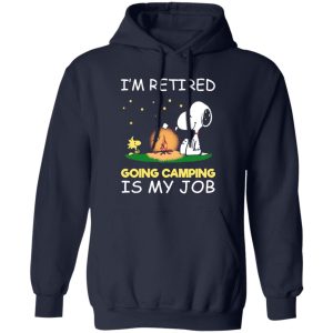 I’m Retired Going Camping Is My Job Snoopy Shirt