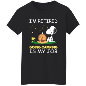 I’m Retired Going Camping Is My Job Snoopy Shirt