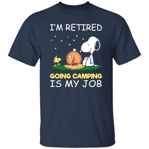 I’m Retired Going Camping Is My Job Snoopy Shirt