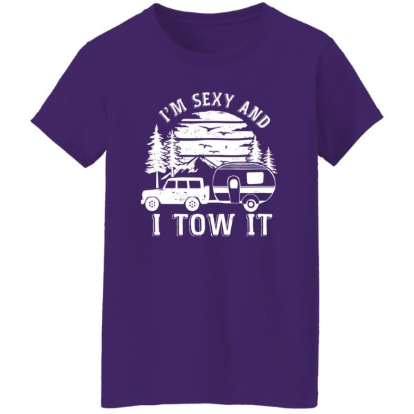 I’m Sexy And I Tow It Car Camping For Camper Vintage Shirt