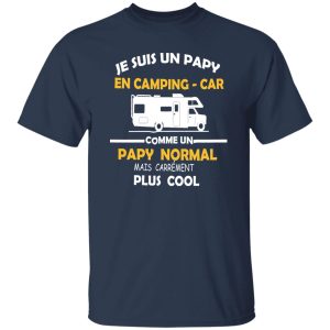 Je Suis Un Papy En Camping Car Comme Un Papy Normal Mais Carrement Plus Cool Shirt