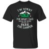 I’m Sorry For What I Said While We Were Trying To Park The Camper For Camp Shirt