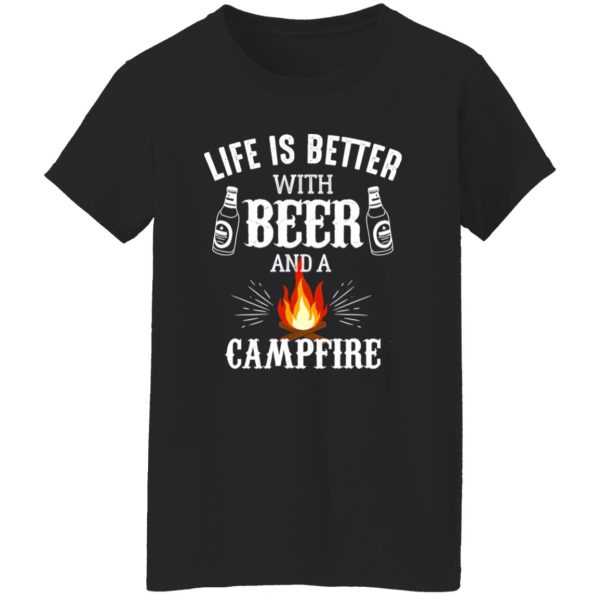 Life Is Better With Beer And A Campfire for Camp Lover Shirt