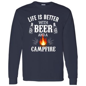 Life Is Better With Beer And A Campfire for Camp Lover Shirt