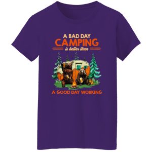 Bear Camping A Bad Day Camping Is Better Than A Good Day Working for Shirt