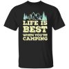 Life is Best When You’re Camping Cool Design for Camping Lover Shirt