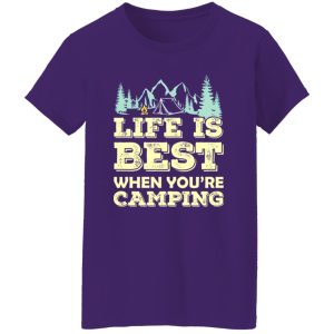 Life is Best When You’re Camping Cool Design for Camping Lover Shirt