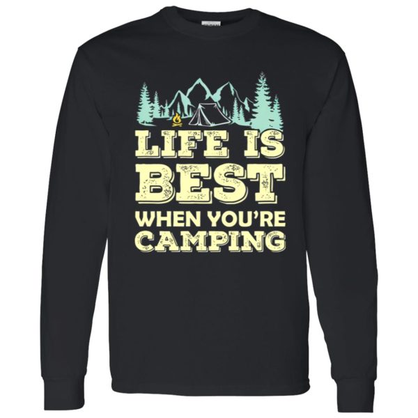 Life is Best When You’re Camping Cool Design for Camping Lover Shirt