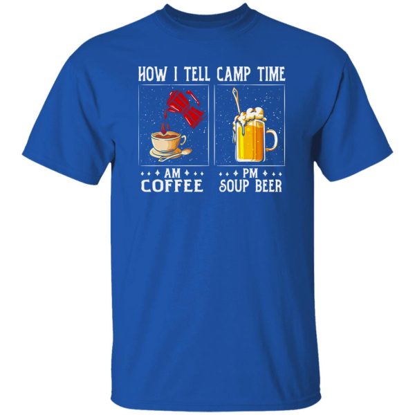 AM Coffee PM Soup Beer Camping Life Shirt