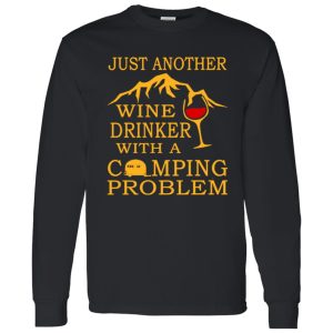 Just Another Wine Drinker With A Camping Problem Shirt