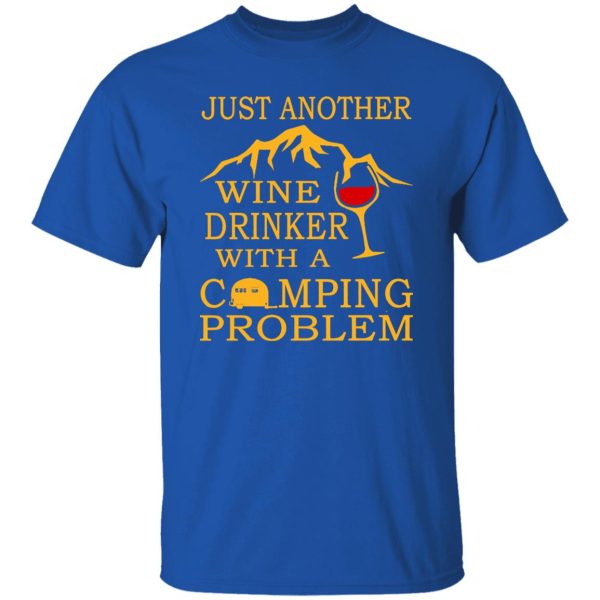 Just Another Wine Drinker With A Camping Problem Shirt