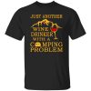 Just Another Wine Drinker With A Camping Problem Shirt