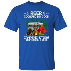 Beer Because No Good Camping Story Started with A Salad Drinking Bears Shirt