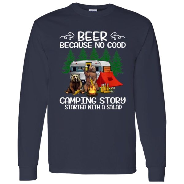 Beer Because No Good Camping Story Started with A Salad Drinking Bears Shirt