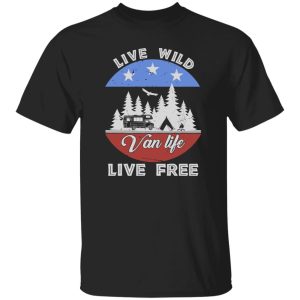 Live Wild Van Life Live Free for Camping Lover Shirt