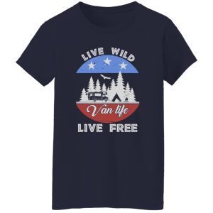 Live Wild Van Life Live Free for Camping Lover Shirt