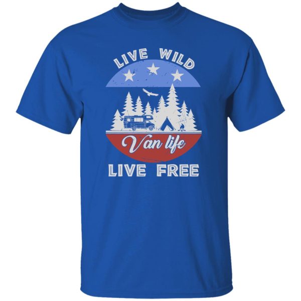 Live Wild Van Life Live Free for Camping Lover Shirt