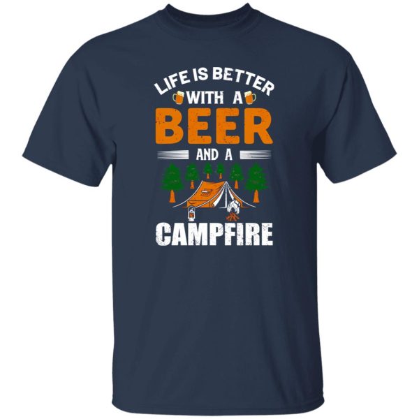 Life Is Better With A Beer And A Campfire Shirt