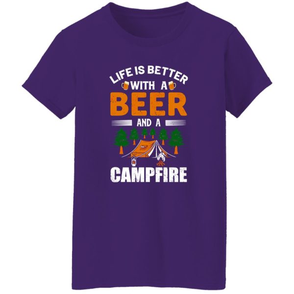 Life Is Better With A Beer And A Campfire Shirt