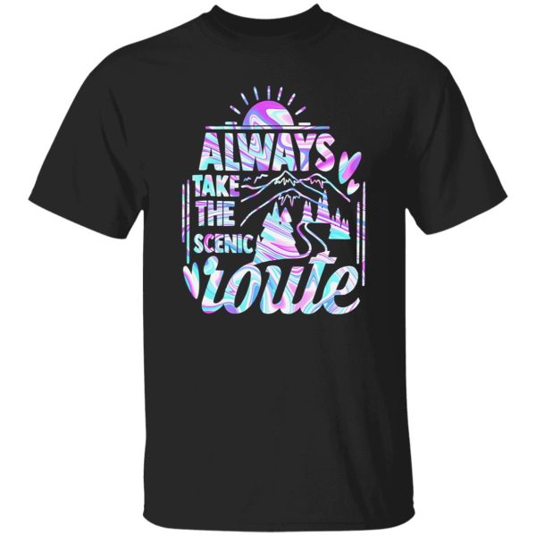 Always Take The Scenic Route Go Outdoor Camping Sightseeing Hologram Shirt