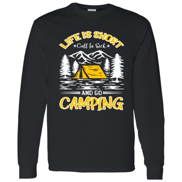 Life Is Short Call In Sick And Go Camping for Camp Lover Shirt