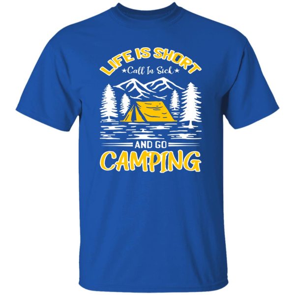 Life Is Short Call In Sick And Go Camping for Camp Lover Shirt